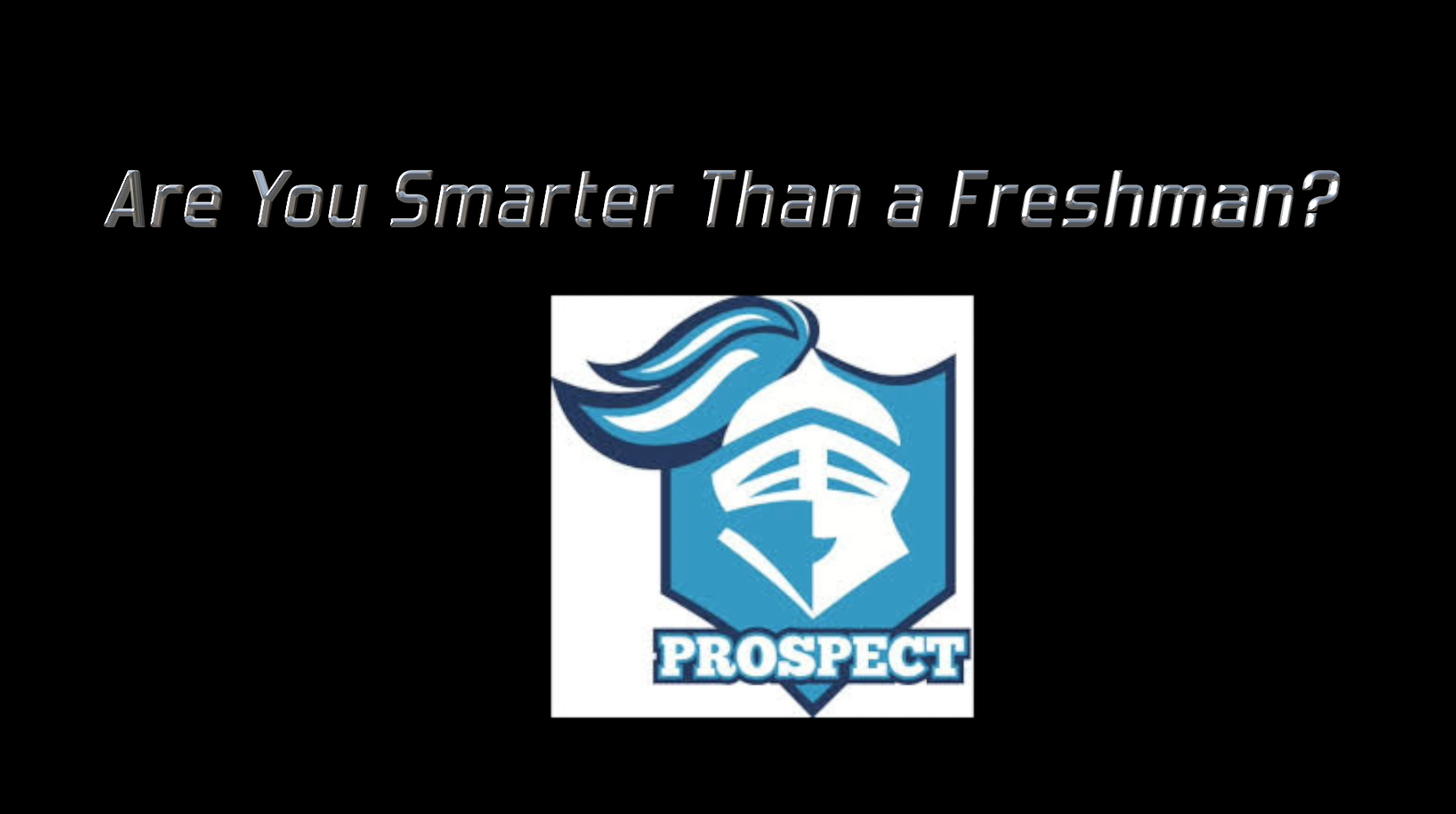 Are You Smarter Than a Freshman?