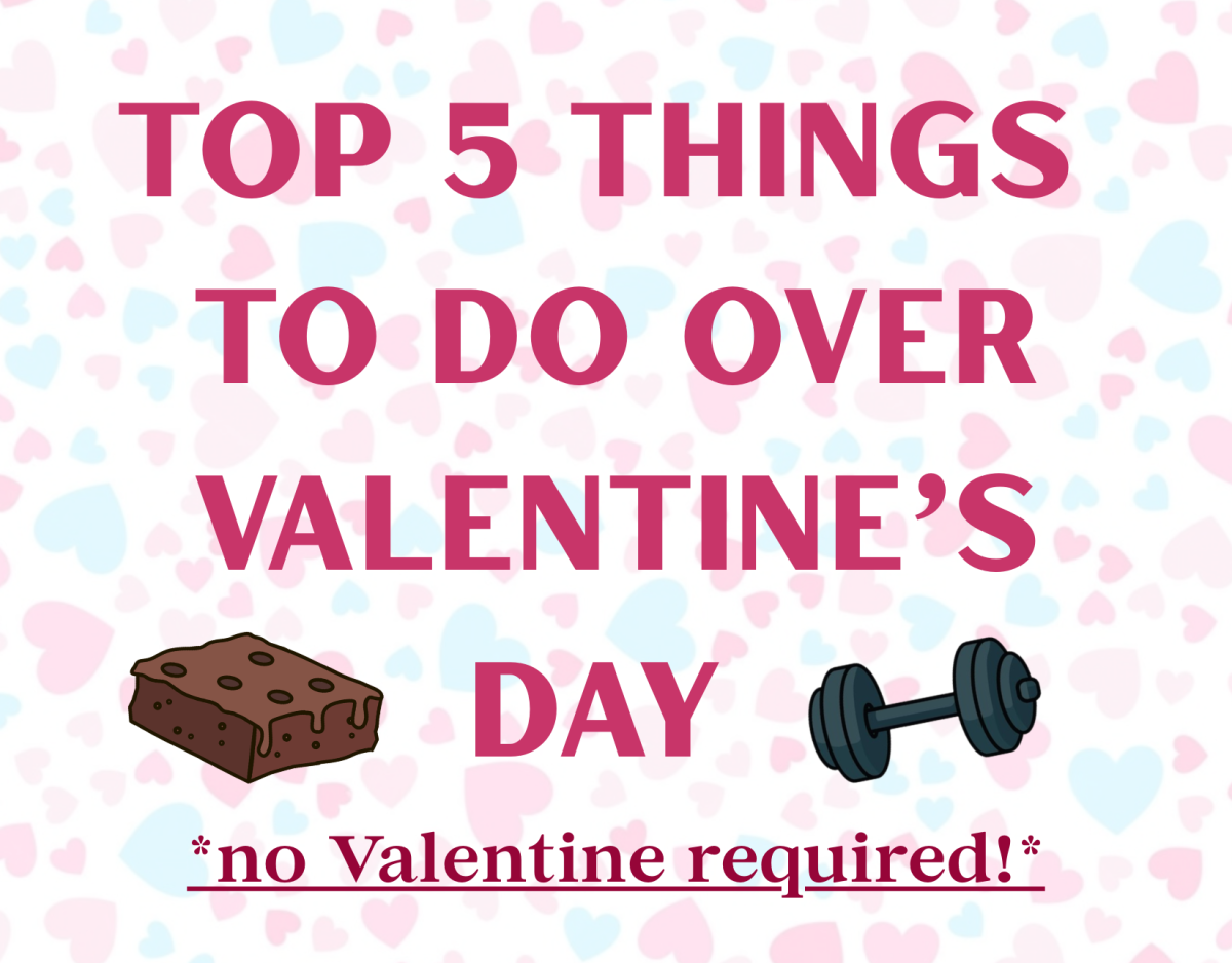 Top 5 things to do over Valentine’s Day — *no Valentine required!*